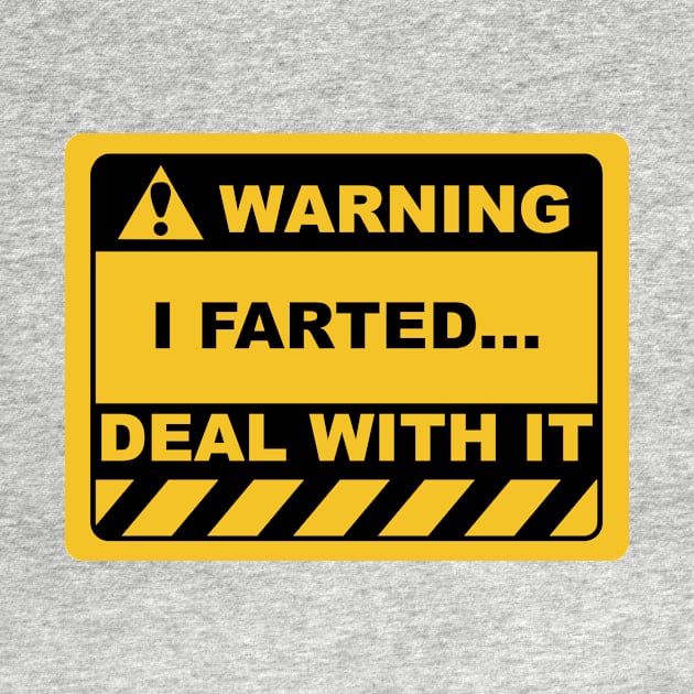 Funny Human Warning Label / Sign I FARTED DEAL WITH IT Sayings Sarcasm Humor Quotes by ColorMeHappy123